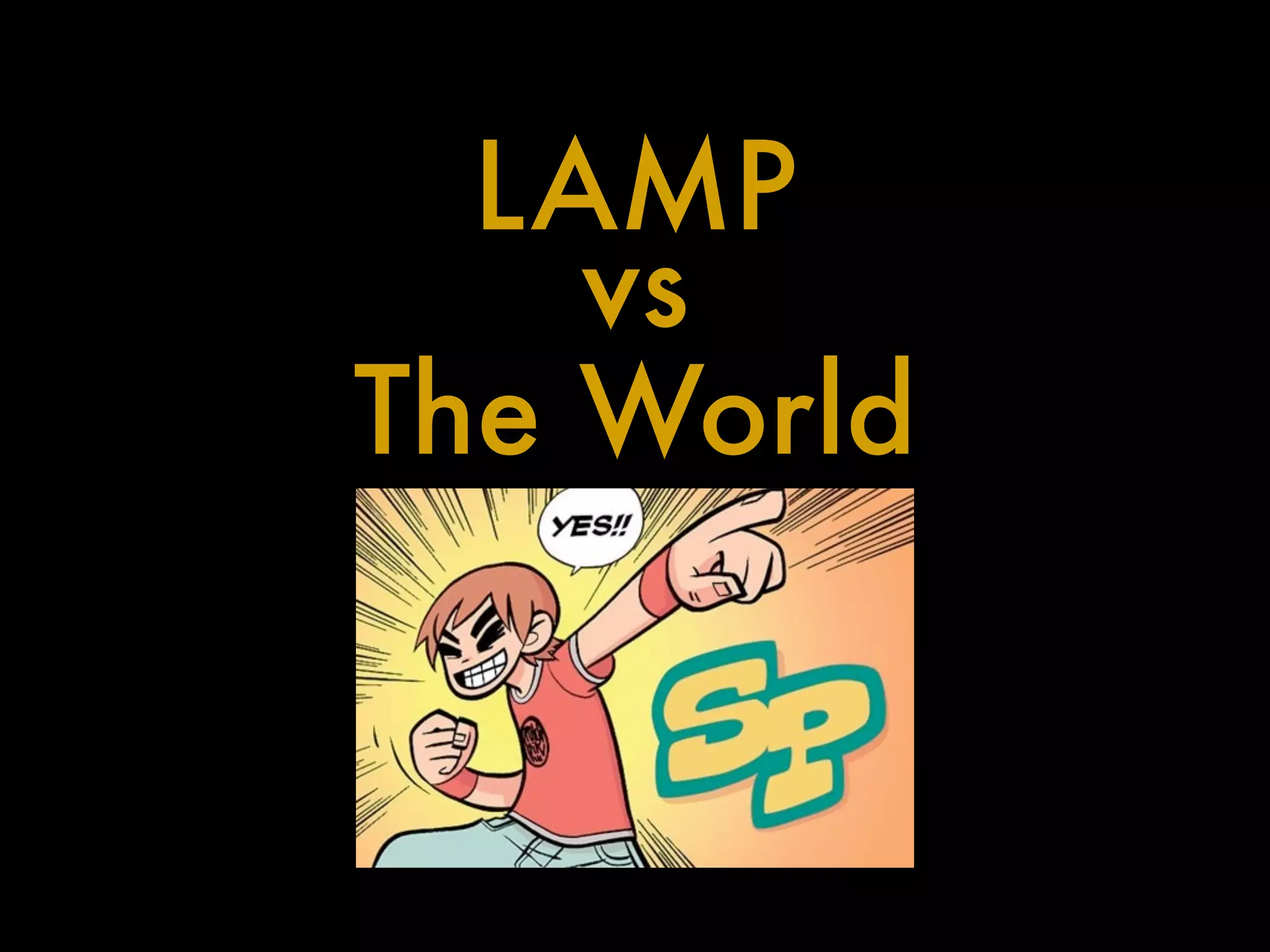 LAMP
    vs
The World
 