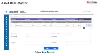 Asset Rate Master
Land Rate Master
House Rate Master
Well Rate Master
Tree Rate Master
MG & Bandh Rate Master
Other Rate Master
 