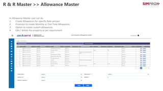 R & R Master >> Allowance Master
In Allowance Master user can do
1. Create Allowances for specific Rate version
2. Provision to create Monthly or One Time Allowances
3. Option to create custom allowances.
4. Edit / delete the property as per requirement
 
