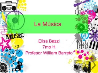 Elisa Bazzi 7mo H Profesor William Barreto La Música 
