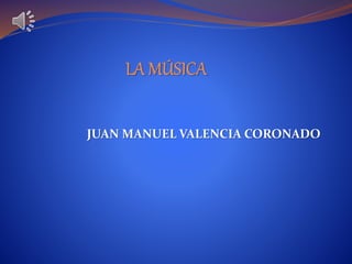 JUAN MANUEL VALENCIA CORONADO
 