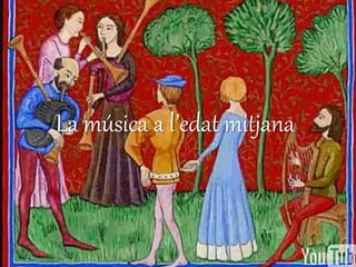 La música a l’edat mitjana
 