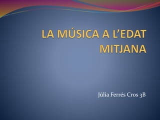 Júlia Ferrés Cros 3B
 