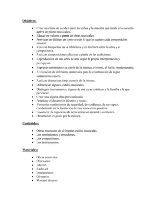 Objetivos:

















Crear un clima de calidez entre los niños y la maestra que incite a la escucha...