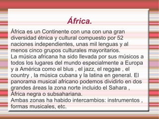 África.
África es un Continente con una con una gran
diversidad étnica y cultural compuesto por 52
naciones independientes...