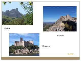 Sintra
Marvao

Almourol

volver

 