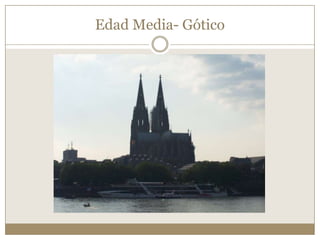 Edad Media- Gótico

 
