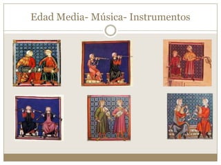 Edad Media- Música- Instrumentos

 