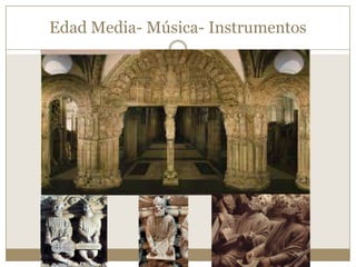 Edad Media- Música- Instrumentos

 