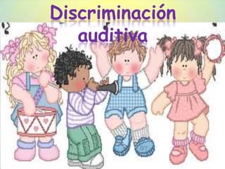 Discriminación
   auditiva
 