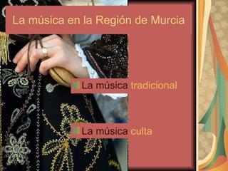 La música en la Región de Murcia ,[object Object],[object Object]