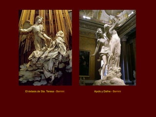 El éxtasis de Sta. Teresa - Bernini   Apolo y Dafne - Bernini
 