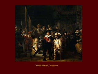 La ronda nocturna - Rembrandt
 