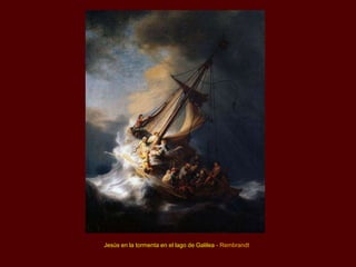 Jesús en la tormenta en el lago de Galilea - Rembrandt
 