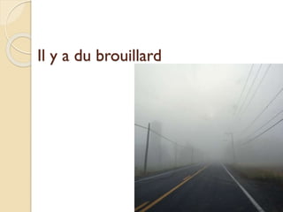 Il y a du brouillard