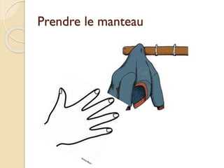 Prendre le manteau