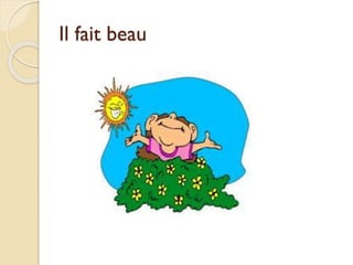 Il fait beau