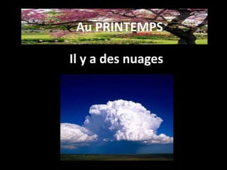Il y a des nuages
Au PRINTEMPS
 