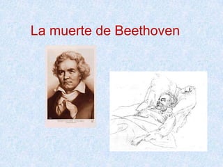 La muerte de Beethoven
 