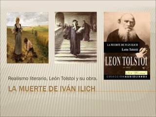 Realismo literario, León Tolstoi y su obra.
 