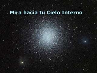 Mira hacia tu Cielo Interno
 