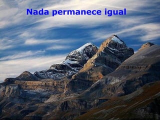 Nada permanece igual
 