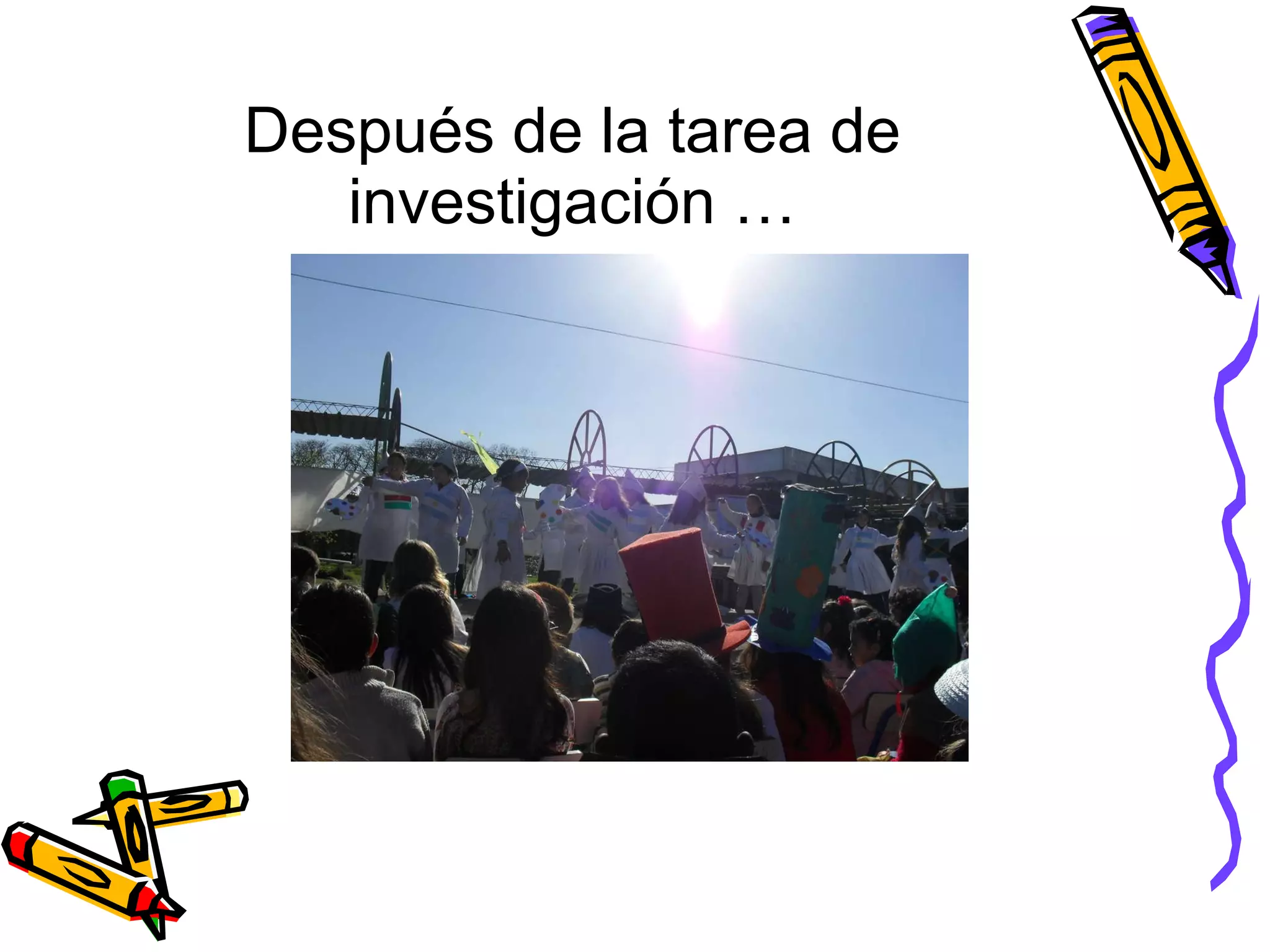 Después de la tarea de investigación …