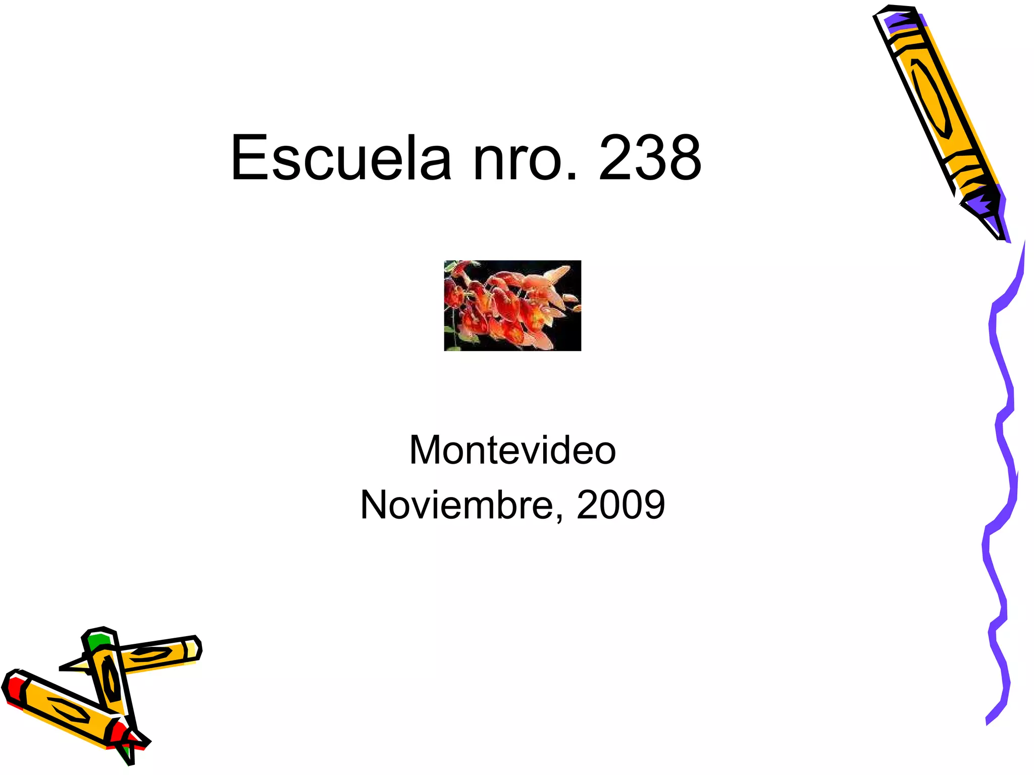 Escuela nro. 238 Montevideo Noviembre, 2009