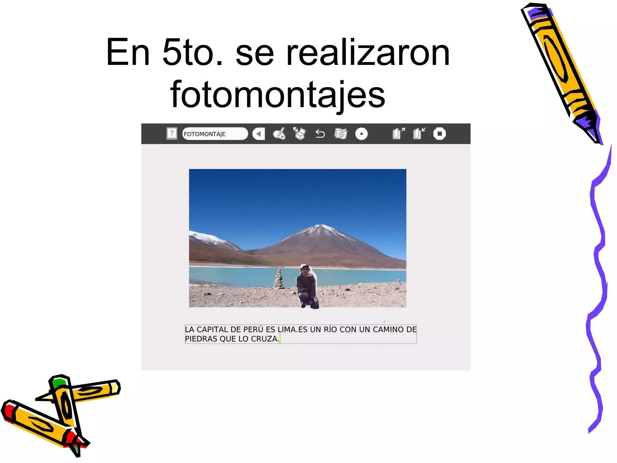 En 5to. se realizaron fotomontajes