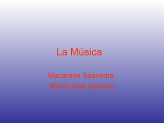 La Música   Macarena Saavedra  María José Aparicio 