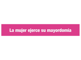 La mujer ejerce su mayordomía
 