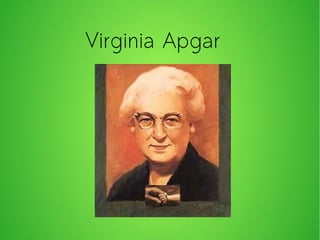 Virginia Apgar
 
