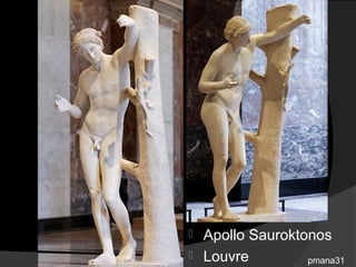  Apollo Sauroktonos
 Louvre         pmana31
 