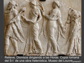    Relieve. Dionisos dirigiendo a las Horas. Copia romana
    del S-I de una obra helenística. Museo del Louvrepmana31
 