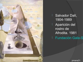  Salvador Dalí,
  1904-1989
 Aparición del
  rostro de
  Afrodita. 1981
 Fundación Gala-S




           pmana31
 