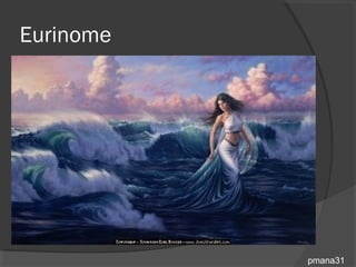 Eurinome




           pmana31
 