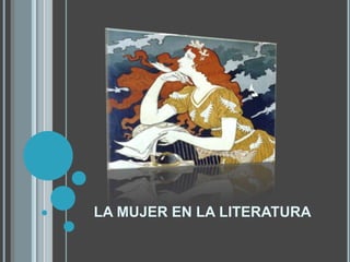 LA MUJER EN LA LITERATURA<br />