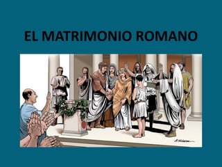 EL MATRIMONIO ROMANO
 