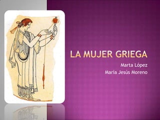 Marta López
María Jesús Moreno
 