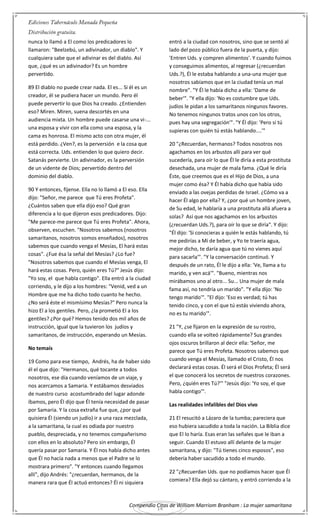 Compendio Citas de William Marriom Branham : La mujer samaritana
14
nunca lo llamó a El como los predicadores lo
llamaron: "Beelzebú, un adivinador, un diablo". Y
cualquiera sabe que el adivinar es del diablo. Así
que, ¿qué es un adivinador? Es un hombre
pervertido.
89 El diablo no puede crear nada. El es... Si él es un
creador, él se pudiera hacer un mundo. Pero él
puede pervertir lo que Dios ha creado. ¿Entienden
eso? Miren. Miren, suena descortés en una
audiencia mixta. Un hombre puede casarse una vi-...
una esposa y vivir con ella como una esposa, y la
cama es honrosa. El mismo acto con otra mujer, él
está perdido. ¿Ven?, es la perversión e la cosa que
está correcta. Uds. entienden lo que quiero decir.
Satanás pervierte. Un adivinador, es la perversión
de un vidente de Dios; pervertido dentro del
dominio del diablo.
90 Y entonces, fíjense. Ella no lo llamó a El eso. Ella
dijo: "Señor, me parece que Tú eres Profeta".
¿Cuántos saben que ella dijo eso? Qué gran
diferencia a lo que dijeron esos predicadores. Dijo:
"Me parece-me parece que Tú eres Profeta". Ahora,
observen, escuchen. "Nosotros sabemos (nosotros
samaritanos, nosotros somos enseñados), nosotros
sabemos que cuando venga el Mesías, El hará estas
cosas". ¿Fue ésa la señal del Mesías? ¿Lo fue?
"Nosotros sabemos que cuando el Mesías venga, El
hará estas cosas. Pero, quién eres Tú?" Jesús dijo:
"Yo soy, el que habla contigo". Ella entró a la ciudad
corriendo, y le dijo a los hombres: "Venid, ved a un
Hombre que me ha dicho todo cuanto he hecho.
¿No será éste el mismísimo Mesías?" Pero nunca la
hizo El a los gentiles. Pero, ¿la prometió El a los
gentiles? ¿Por qué? Hemos tenido dos mil años de
instrucción, igual que la tuvieron los judíos y
samaritanos, de instrucción, esperando un Mesías.
No temaís
19 Como para ese tiempo, Andrés, ha de haber sido
él el que dijo: "Hermanos, qué tocante a todos
nosotros, ese día cuando veníamos de un viaje, y
nos acercamos a Samaria. Y estábamos desviados
de nuestro curso acostumbrado del lugar adonde
íbamos, pero Él dijo que Él tenía necesidad de pasar
por Samaria. Y la cosa extraña fue que, ¿por qué
quisiera Él (siendo un judío) ir a una raza mezclada,
a la samaritana, la cual es odiada por nuestro
pueblo, despreciada, y no tenemos compañerismo
con ellos en lo absoluto? Pero sin embargo, Él
quería pasar por Samaria. Y Él nos había dicho antes
que Él no hacía nada a menos que el Padre se lo
mostrara primero". "Y entonces cuando llegamos
allí", dijo Andrés: "¿recuerdan, hermanos, de la
manera rara que Él actuó entonces? Él ni siquiera
entró a la ciudad con nosotros, sino que se sentó al
lado del pozo público fuera de la puerta, y dijo:
'Entren Uds. y compren alimentos'. Y cuando fuimos
y conseguimos alimentos, al regresar (¿recuerdan
Uds.?), Él le estaba hablando a una-una mujer que
nosotros sabíamos que en la ciudad tenía un mal
nombre". "Y Él le había dicho a ella: 'Dame de
beber'". "Y ella dijo: 'No es costumbre que Uds.
judíos le pidan a los samaritanos ningunos favores.
No tenemos ningunos tratos unos con los otros,
pues hay una segregación'". "Y Él dijo: 'Pero si tú
supieras con quién tú estás hablando....'"
20 "¿Recuerdan, hermanos? Todos nosotros nos
agachamos en los arbustos allí para ver qué
sucedería, para oír lo que Él le diría a esta prostituta
desechada, una mujer de mala fama. ¿Qué le diría
Éste, que creemos que es el Hijo de Dios, a una
mujer como ésa? Y Él había dicho que había sido
enviado a las ovejas perdidas de Israel. ¿Cómo va a
hacer Él algo por ella? Y, ¿por qué un hombre joven,
de Su edad, le hablaría a una prostituta allá afuera a
solas? Así que nos agachamos en los arbustos
(¿recuerdan Uds.?), para oír lo que se diría". Y dijo:
"Él dijo: 'Si conocieras a quién le estás hablando, tú
me pedirías a Mí de beber, y Yo te traería agua,
mejor dicho, te daría agua que tú no vienes aquí
para sacarla'". "Y la conversación continuó. Y
después de un rato, Él le dijo a ella: 'Ve, llama a tu
marido, y ven acá'". "Bueno, mientras nos
mirábamos uno al otro... Su... Una mujer de mala
fama así, no tendría un marido". "Y ella dijo: 'No
tengo marido'". "El dijo: 'Eso es verdad; tú has
tenido cinco, y con el que tú estás viviendo ahora,
no es tu marido'".
21 "Y, ¿se fijaron en la expresión de su rostro,
cuando ella se volteó rápidamente? Sus grandes
ojos oscuros brillaron al decir ella: 'Señor, me
parece que Tú eres Profeta. Nosotros sabemos que
cuando venga el Mesías, llamado el Cristo, Él nos
declarará estas cosas. Él será el Dios Profeta; Él será
el que conocerá los secretos de nuestros corazones.
Pero, ¿quién eres Tú?'" "Jesús dijo: 'Yo soy, el que
habla contigo'".
Las realidades infalibles del Dios vivo
21 El resucitó a Lázaro de la tumba; pareciera que
eso hubiera sacudido a toda la nación. La Biblia dice
que El lo haría. Esas eran las señales que le iban a
seguir. Cuando El estuvo allí delante de la mujer
samaritana, y dijo: "Tú tienes cinco esposos", eso
debería haber sacudido a todo el mundo.
22 "¿Recuerdan Uds. que no podíamos hacer que Él
comiera? Ella dejó su cántaro, y entró corriendo a la
 