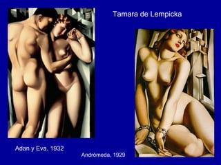 Adan y Eva. 1932   Andrómeda, 1929 Tamara de Lempicka  