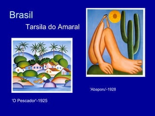 Brasil 'O Pescador'-1925   'Abaporu'-1928  Tarsila do Amaral 