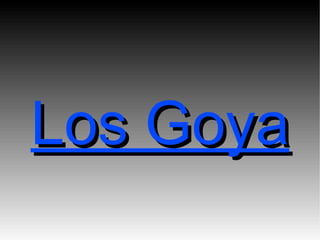 Los Goya 