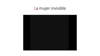 La mujer invisible
 