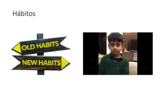 Hábitos
 