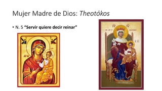 Mujer Madre de Dios: Theotókos
• N. 5 “Servir quiere decir reinar”
 