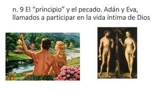 n. 9 El “principio” y el pecado. Adán y Eva,
llamados a participar en la vida íntima de Dios
 