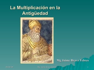 La Multiplicación en la Antigüedad Mg Jaime Bravo Febres 