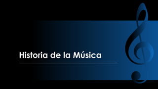 Historia de la Música

 