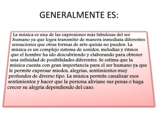 GENERALMENTE ES:
 
